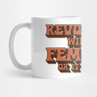 Revolution Will Be Feminist Mug